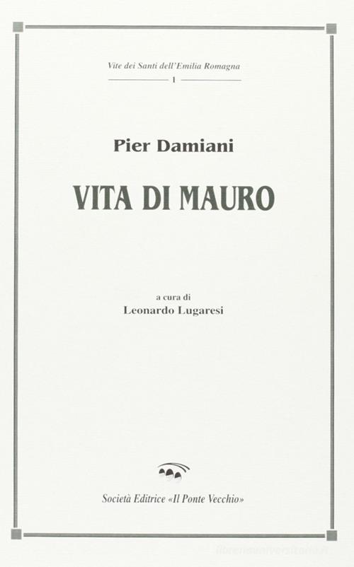 Vita di Mauro di Pier Damiani (san) edito da Il Ponte Vecchio