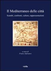 Il Mediterraneo delle città. Scambi, confronti, culture, rappresentazioni edito da Viella