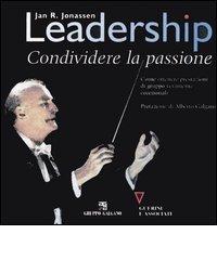 Leadership. Condividere la passione di Jan R. Jonassen edito da Guerini e Associati