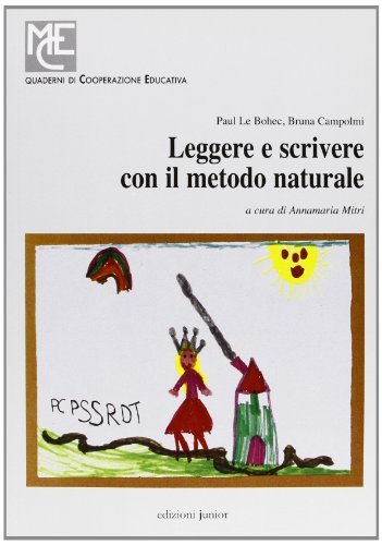 Leggere e scrivere con il metodo naturale di Paul Le Bohec, Bruna Campolmi edito da Edizioni Junior