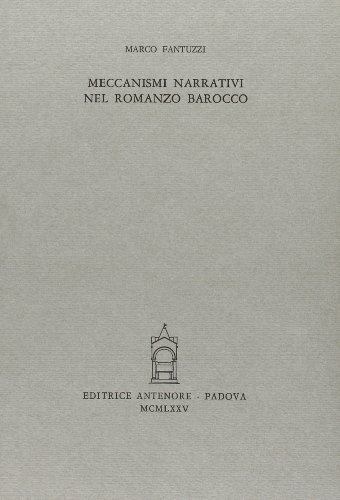 Meccanismi narrativi nel romanzo barocco di Marco Fantuzzi edito da Antenore