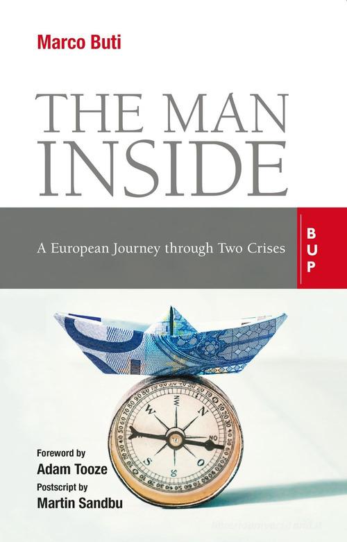 The man inside. A European journey through two crises di Marco Buti edito da Bocconi University Press