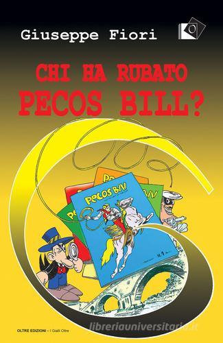 Chi ha rubato Pecos Bill? di Giuseppe Fiori edito da Oltre Edizioni