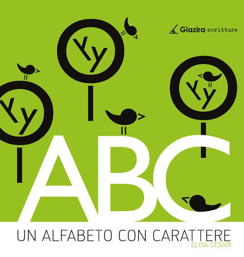 Un alfabeto con carattere di Elisa Cesari edito da Giazira Scritture