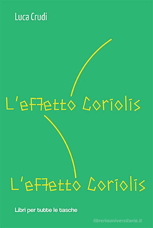 L' effetto Coriolis di Luca Crudi edito da Robin