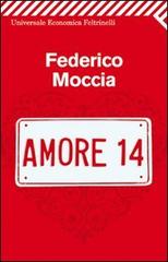 Amore 14 di Federico Moccia edito da Feltrinelli