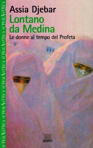 Lontano da Medina. Figlie di Ismaele di Assia Djebar edito da Giunti Editore
