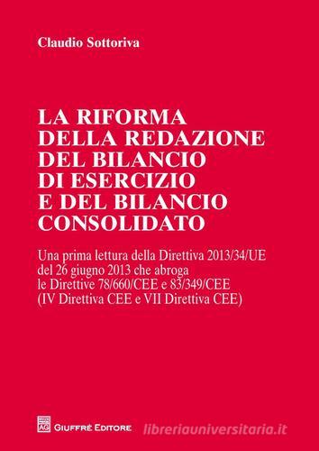 La riforma della redazione del bilancio di esercizio e del bilancio consolidato di Claudio Sottoriva edito da Giuffrè