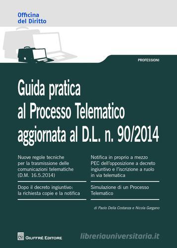 Guida pratica al processo telematico di Paolo Della Costanza, Nicola Gargano edito da Giuffrè