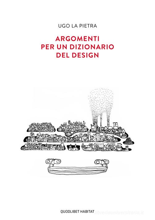 Argomenti per un dizionario del design di Ugo La Pietra edito da Quodlibet