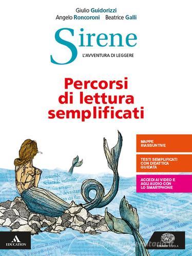Sirene. Proposte facilitate di lettura. Per le Scuole superiori. Con e-book. Con espansione online di Eva Cantarella, Giulio Guidorizzi, Beatrice Galli edito da Einaudi Scuola