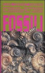 Fossili. Conoscere, riconoscere e collezionare i fossili invertebrati del mondo di Giorgio Teruzzi edito da De Agostini