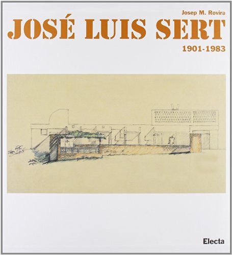 José Luis Sert 1901-1983 di Josep M. Rovira edito da Mondadori Electa