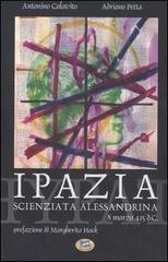 Ipazia, scienziata alessandrina. 8 marzo 415 d.C. di Antonino Colavito, Adriano Petta edito da Lampi di Stampa