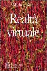 Realtà virtuale. Effetti e rischi dello sviluppo culturale e tecnologico di Michela Betta edito da L'Autore Libri Firenze