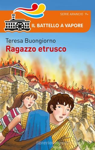 Ragazzo etrusco di Teresa Buongiorno edito da Piemme