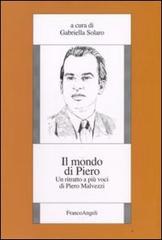 Il mondo di Piero. Un ritratto a più voci di Piero Malvezzi edito da Franco Angeli