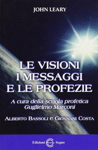 Le visioni, i messaggi e le profezie edito da Edizioni Segno