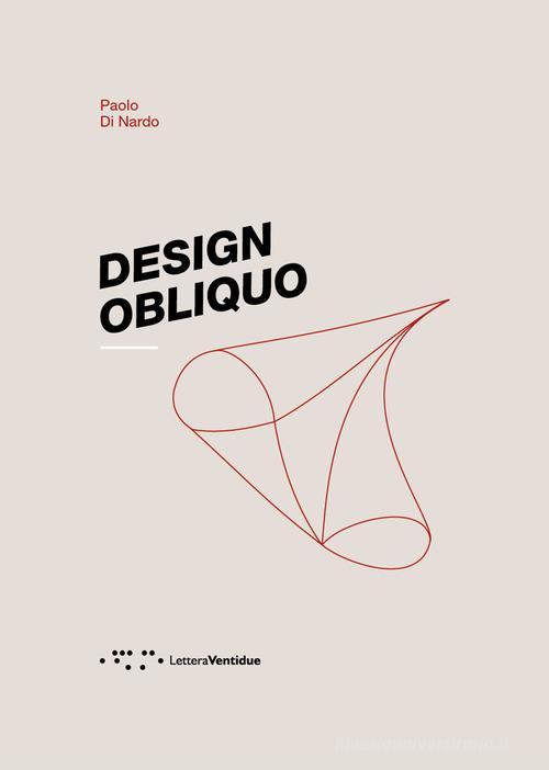 Design obliquo di Paolo Di Nardo edito da LetteraVentidue