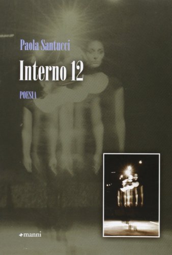Interno 12 di Paola Santucci edito da Manni