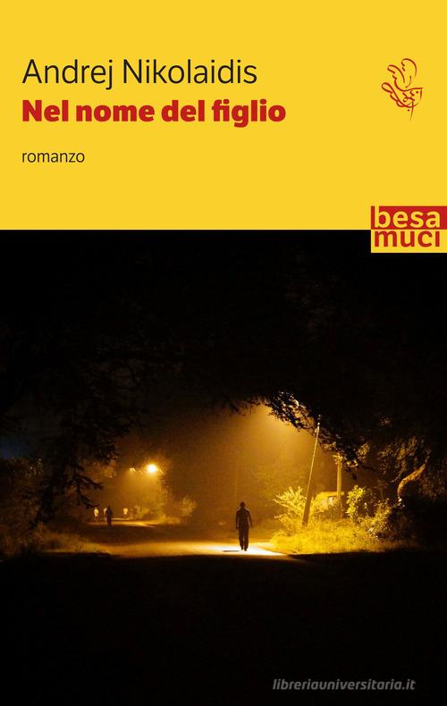 Libro Nel nome del figlio di Andrej Nikolaidis Passage di Controluce (Nardò)