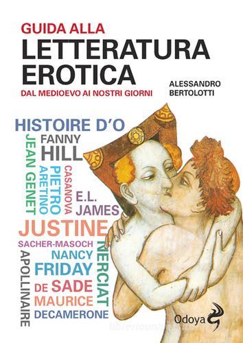 Guida alla letteratura erotica. Dal Medioevo ai giorni nostri di Alessandro Bertolotti edito da Odoya