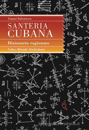 Santeria cubana. Dizionario ragionato di Gianni Salvaterra edito da Edizioni Artestampa