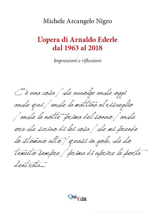 L' opera di Arnaldo Ederle dal 1963 al 2018. Impressioni e riflessioni di Michele Arcangelo Nigro edito da QuiEdit