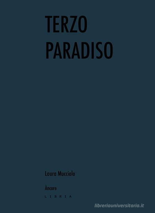 Terzo Paradiso di Laura Mucciolo edito da Libria