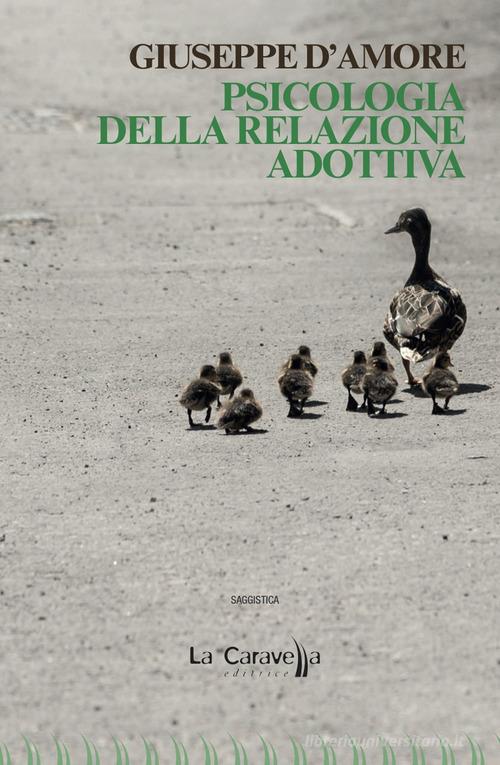 Psicologia della relazione adottiva di Giuseppe D'Amore edito da La Caravella Editrice