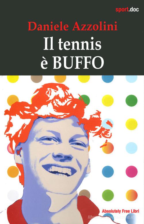 Il tennis è buffo di Daniele Azzolini edito da Absolutely Free