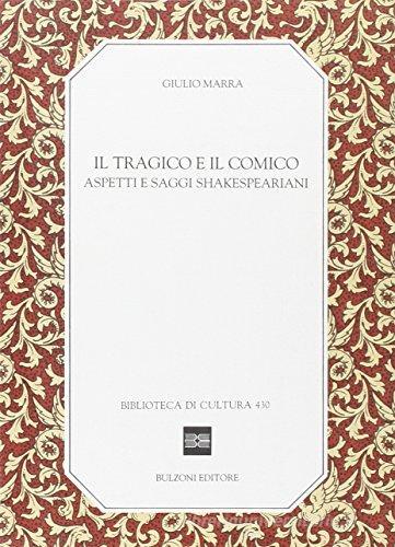 Il tragico e il comico. Aspetti e saggi shakespeariani di Giulio Marra edito da Bulzoni