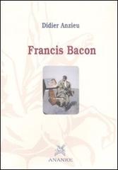 Francis Bacon di Didier Anzieu edito da Ananke
