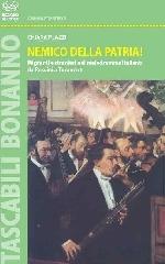 Nemico della patria! Migranti e stranieri nel melodramma italiano da Rossini a Turandot di Chiara Plazzi edito da Bonanno