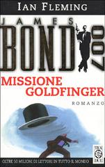 Missione Goldfinger di Ian Fleming edito da TEA