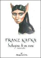 Indagine di un cane di Franz Kafka edito da Acquaviva