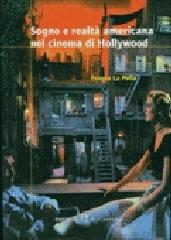 Sogno e realtà americana nel cinema di Hollywood di Franco La Polla edito da Il Castoro