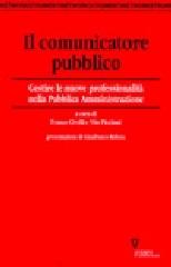 Il comunicatore pubblico. Gestire le nuove professionalità nella pubblica amministrazione edito da Guerini e Associati