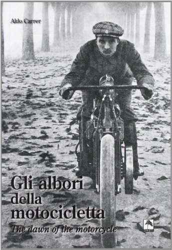 Gli albori della motocicletta-The dawn of the motorcycle di Aldo Carrer edito da Danilo Zanetti Editore