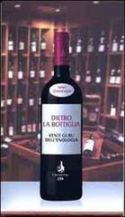 Dietro la bottiglia. Venti guru dell'enologia di Nino D'Antonio edito da Ci.Vin.