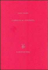 L' assalto al convento (Milano 9 maggio 1898). Ediz. numerata di Paolo Valera edito da Il Muro di Tessa