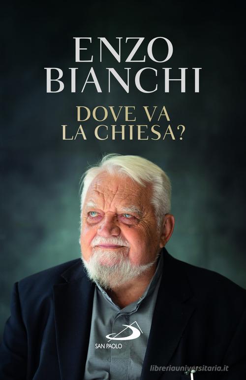 Dove va la Chiesa? di Enzo Bianchi edito da San Paolo Edizioni