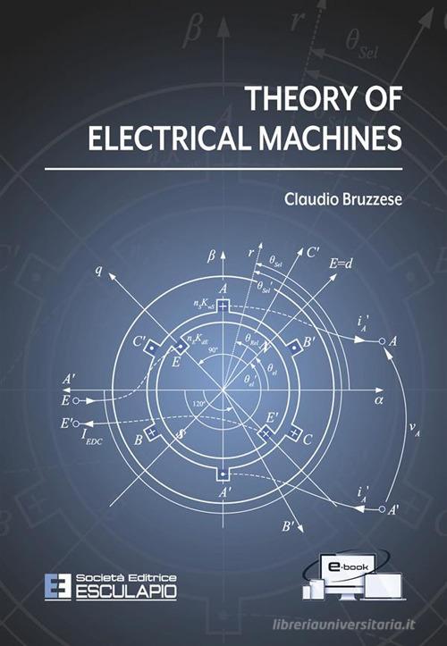 Theory of electrical machines di Claudio Bruzzese edito da Esculapio