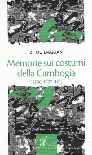 Memorie sui costumi della Cambogia (1296-1297 d.C.) di Daguan Zhou edito da O Barra O Edizioni