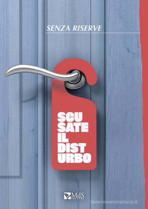 Libro Scusate il disturbo Sfridi di MdS Editore