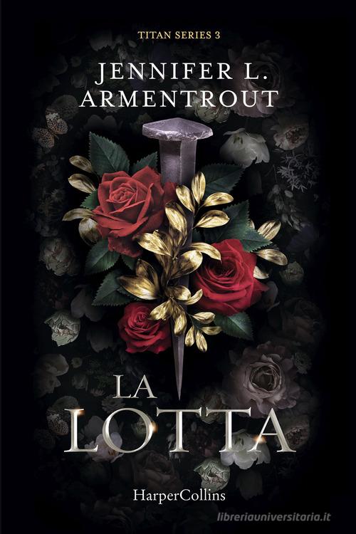 La lotta. Titan series vol.3 di Jennifer L. Armentrout edito da HarperCollins Italia