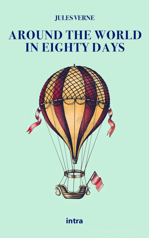 Around the world in eighty days di Jules Verne edito da Intra