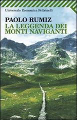 La leggenda dei monti naviganti di Paolo Rumiz edito da Feltrinelli