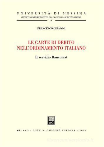 Le carte di debito nell'ordinamento italiano. Il servizio bancomat di Francesco Ciraolo edito da Giuffrè