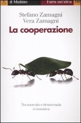 La cooperazione di Stefano Zamagni, Vera Zamagni edito da Il Mulino